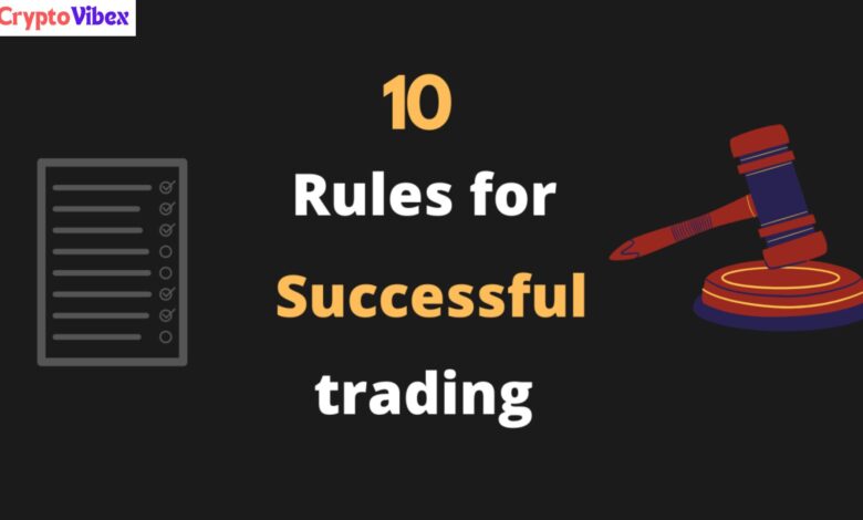 What are the ten rules for successful trading?